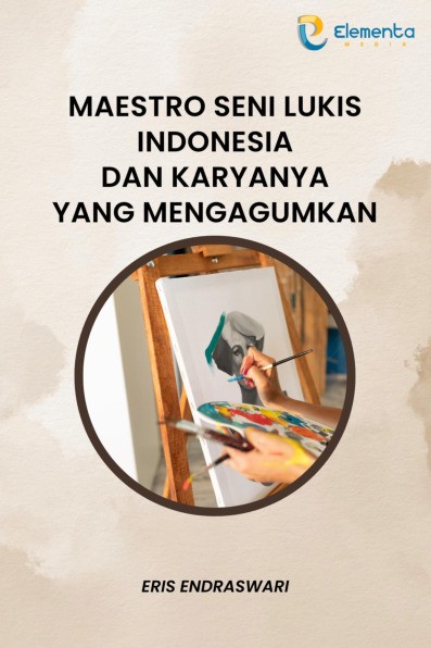 Maestro Seni Lukis Indonesia dan Karyanya yang Mengagumkan